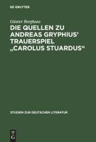 Die Quellen zu Andreas Gryphius' Trauerspiel "Carolus Stuardus"