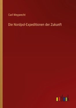 Die Nordpol-Expeditionen der Zukunft