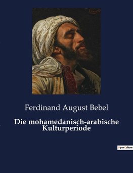 Die mohamedanisch-arabische Kulturperiode