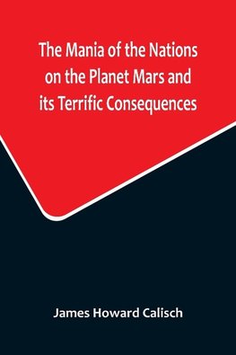 The Mania of the Nations on the Planet Mars and its Terrific Consequences; A Combination of Fun and Wisdom