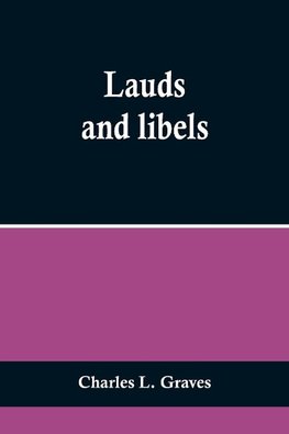 Lauds and libels