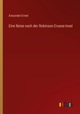 Eine Reise nach der Robinson-Crusoe-Insel