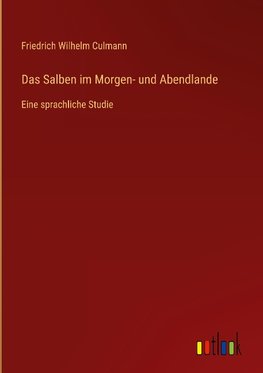 Das Salben im Morgen- und Abendlande