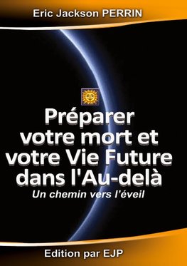 Préparer votre mort et votre vie future dans l'au-delà