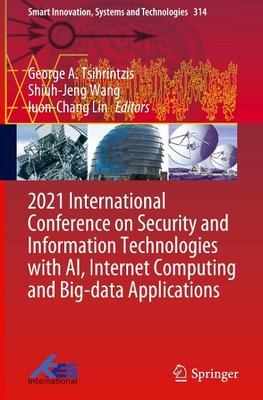 2021 International Conference on Security and Information Technologies with AI, Internet Computing and Big-data Applications