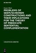 Problems of seem/scheinen Constructions and their Implications for the Theory of Predicate Sentential Complementation