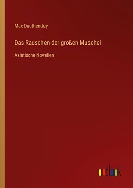 Das Rauschen der großen Muschel