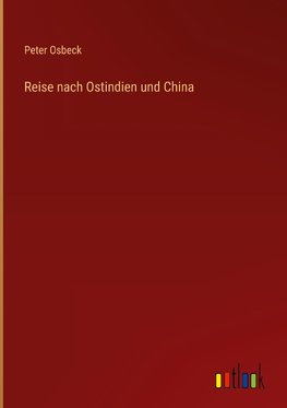 Reise nach Ostindien und China