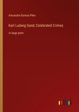 Karl Ludwig Sand; Celebrated Crimes