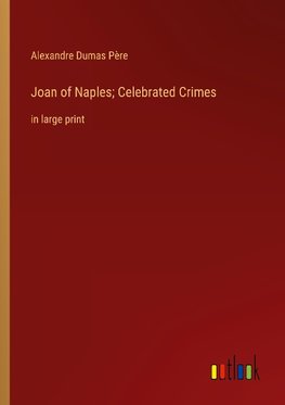 Joan of Naples; Celebrated Crimes