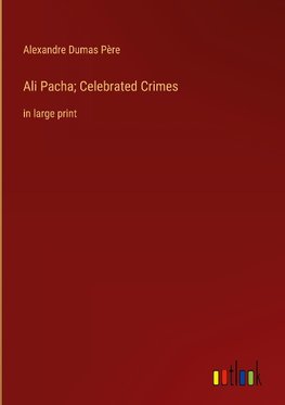 Ali Pacha; Celebrated Crimes