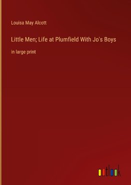 Little Men; Life at Plumfield With Jo's Boys