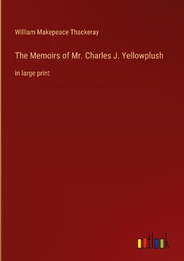 The Memoirs of Mr. Charles J. Yellowplush