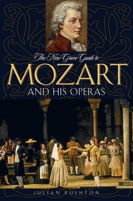 Rushton, J: The New Grove Guide to Mozart and His Operas