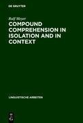 Compound Comprehension in Isolation and in Context