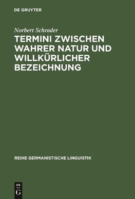 Termini zwischen wahrer Natur und willkürlicher Bezeichnung