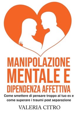 Manipolazione mentale e dipendenza affettiva