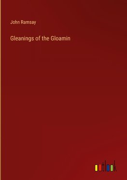 Gleanings of the Gloamin