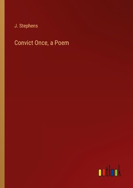 Convict Once, a Poem