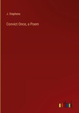 Convict Once, a Poem