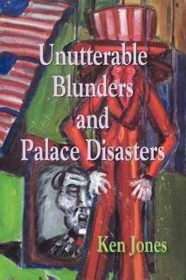 Unutterable Blunders and Palace Disasters