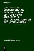 Überlieferungsgeschichtliche Editionen und Studien zur deutschen Literatur des Mittelalters