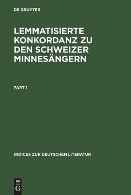 Lemmatisierte Konkordanz zu den Schweizer Minnesängern