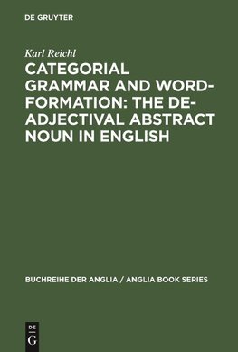 Categorial Grammar and Word-Formation: The De-adjectival Abstract Noun in English