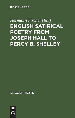 English satirical poetry from Joseph Hall to Percy B. Shelley