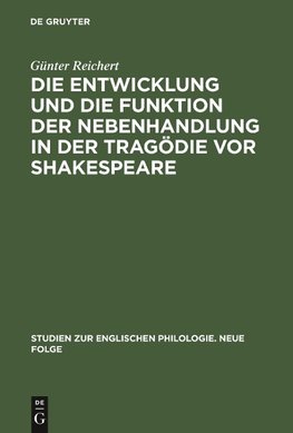 Die Entwicklung und die Funktion der Nebenhandlung in der Tragödie vor Shakespeare