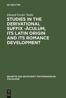 Studies in the derivational suffix -aculum, its Latin origin and its Romance development