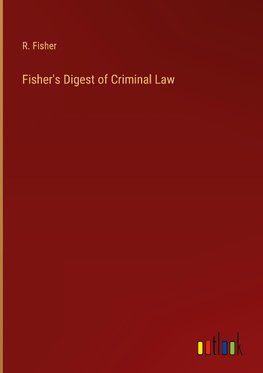 Fisher's Digest of Criminal Law