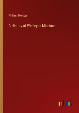 A History of Wesleyan Missions