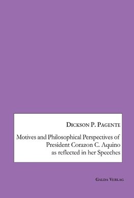 Motives and Philosophical Perspectives of President Corazon C. Aquino as Reflected in her Speeches