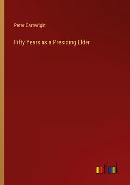 Fifty Years as a Presiding Elder