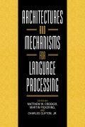 Architectures and Mechanisms for Language Processing