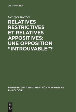 Relatives restrictives et relatives appositives: une opposition "introuvable"?