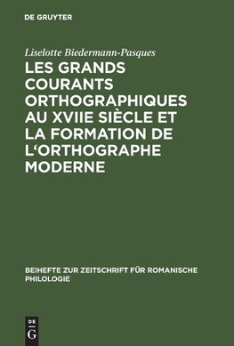 Les grands courants orthographiques au XVIIe siècle et la formation de l'orthographe moderne