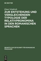 Zur Entstehung und vergleichenden Typologie der Relativpronomina in den romanischen Sprachen