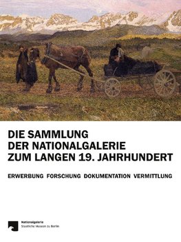 Die Sammlung der Nationalgalerie zum langen 19. Jahrhundert