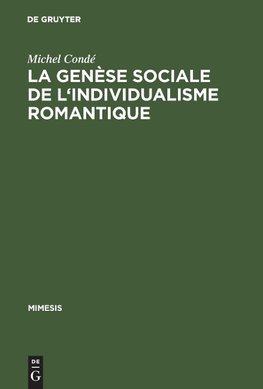 La genèse sociale de l'individualisme romantique