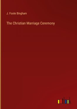 The Christian Marriage Ceremony