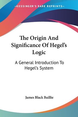 The Origin And Significance Of Hegel's Logic