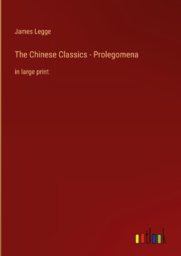 The Chinese Classics - Prolegomena