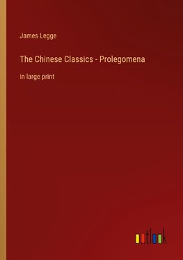 The Chinese Classics - Prolegomena