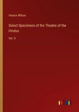 Select Specimens of the Theatre of the Hindus