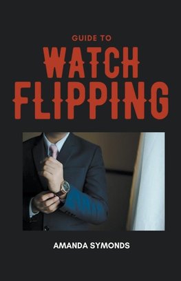 Guide to Watch Flipping