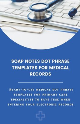 Soap Notes Dot Phrase Templates For Medical Records