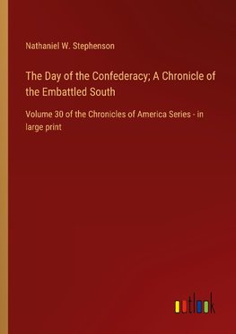 The Day of the Confederacy; A Chronicle of the Embattled South