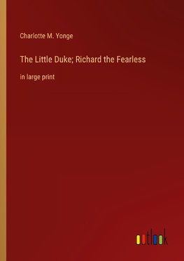 The Little Duke; Richard the Fearless